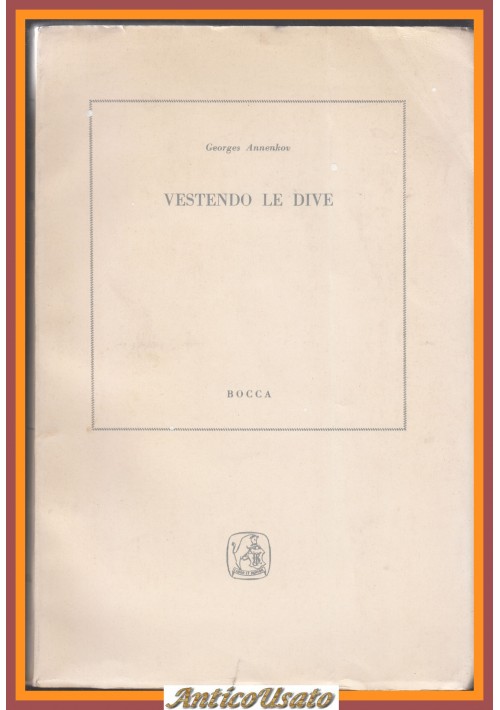 VESTENDO LE DIVE di Georges Annenkov 1955 Fratelli Bocca Libro biografia cinema